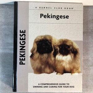 Pekingese : A Comprehensive Guide to Owning and Caring for Your Dog Hardcover